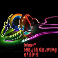 Max-T HOUSE Counting of 2019 by Max-T