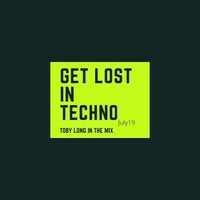 Toby Long - Get lost in Techno July 2019 by Toby Long Official