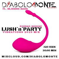 DJ DIABOLOMONTE SOUNDZ ft. BLONDIE BASS - PORNO LUSH `n` PARTY VIBRATIONS 2019 ( erotic XXX electro by Dj Diabolomonte Soundz