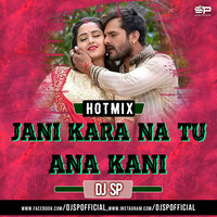 Jani Kara Na Tu Ana Kani |HotMiX | DJ SP by DJ SP Official