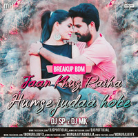 Jaanu Khus Raha Tu Judaa Hoke |Breakup BDM|Dj SP x Dj MK by DJ SP Official
