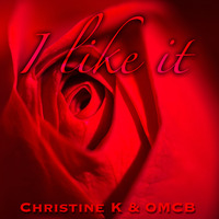 I Like It - Christine K &amp; OMCB by OMCB