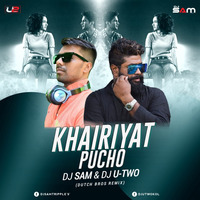 Khairiyat Pucho (Remix) - Dj U-Two &amp; Dj Sam Triple S by DJ U-Two