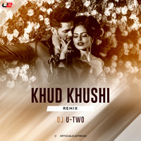 Khud Khushi (Priyank Sharma) -  Remix Ft. Dj U-Two by DJ U-Two