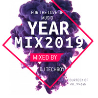 #ForTheLoveOfMusiqYearMix(2019)DJ Techboy by DJ TechboyAfrica