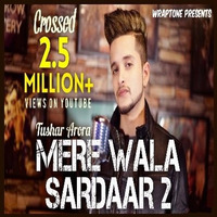Mere Wala Sardaar 2 | Tushar Arora | New Punjabi Songs 2018 | WrapTone by Official Latest Mp3.Beats