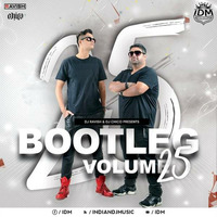 Bootleg Vol. 25 DJ Ravish &amp; DJ Chico