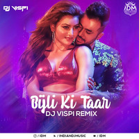 Bijli Ki Taar (Remix) - Tony Kakkar - DJ Vispi by INDIAN DJS MUSIC - 'IDM'™