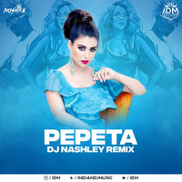 Pepeta (Remix) - DJ Nashley by INDIAN DJS MUSIC - 'IDM'™