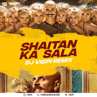 Shaitan Ka Saala (Bala Bala) - Housefull 4 - DJ Vispi Remix by INDIAN DJS MUSIC - 'IDM'™