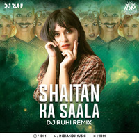 Shaitan Ka Saala (Bala Song) - DJ Ruhi Remix by INDIAN DJS MUSIC - 'IDM'™
