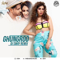 Ghungroo (Remix) - DJ Sway by INDIAN DJS MUSIC - 'IDM'™