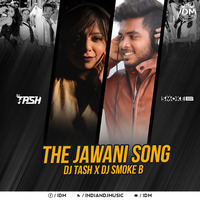 The Jawani Song (Remix) - DJ Tash x DJ Smoke B by INDIAN DJS MUSIC - 'IDM'™