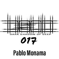 Dark Shadow Of Deep#017 GuestMixed By Pablo Monama by Dark Shadow Of Deep.