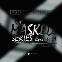 The Masked Series EP. 11 by Deejay Mask