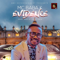 Mc-Baba k_Evidence_Prd By Chief Dave D Beat Wizard. by BBK Da Entetertainer