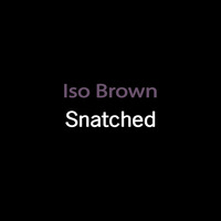Iso Brown - Snatched (Deep Minimal Tech) by iso & ioky