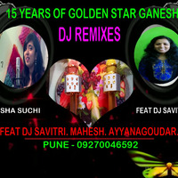 15 YEARS OF GOLDEN STAR GANESH REMIIX BY FEAT DJ SAVITRI .M. A. PUNE -09270046592 by Maheshagouda Ayyanagoudar
