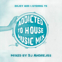 Addicted To House Music Mix by dj_andrejos
