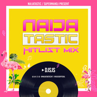 DJ SJS - NAIJATASTIC HITLIST MIX by djsjsofficial
