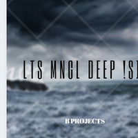Lts minngle deep !S1 by B (B.PROJECTS)