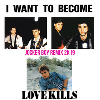 Love Kills-I Want To Become (Jocker Boy Remix 2K19) by Mariusz Penczyński (Jocker Boy)