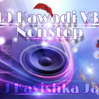 2k19 Kawadi Style DJ Nonstop V3 - DJ Kavishka Jay by DJ kavishka Jay