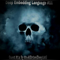 Deep Embedding Language #11 Guest Mix By Mr. 45Drive(DeepIsh) by Deep_Embedding Language