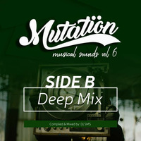 Mutation Musical Sounds Vol 6 Side B By DJ SMS SA by DJ SMS SA
