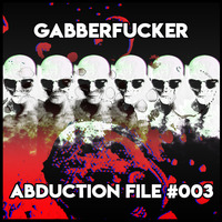 Abduction File #003 by Gabberfucker