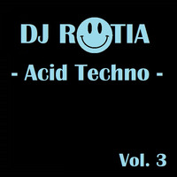 Dj Rotia @ Acid Techno vol. III by djrotia
