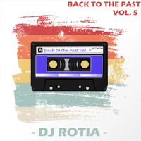 Dj Rotia @ Back to the Past Vol. 5 by djrotia