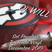 Dj Will - Set Pruebas Timecode Vinyl (Diciembre 2019) by W!LL