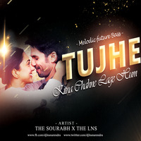 Tujhe Kitna Chahne Lage Hum (Milodic Future Bass) - The Sourabh X The Lns by The Lns X DJ Narendra