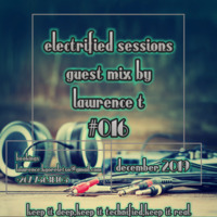 Electrified 016 Guest Mix By Lawrence T by Soul Diaries
