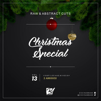 2 Amigos-Raw &amp; Abstract Cuts Vol 13 Xmas Special by Rawabstractcuts