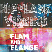 Flam and Flange - Hipflask Virgins Takeover by Stu McGoo