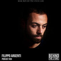 Behind the Store Podcast 004 : Filippo Argenti by Behind The Store