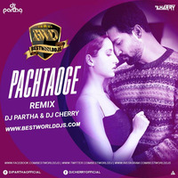 Pachtaoge (Remix) DJ Partha x DJ Cherry by BestWorldDJs Official