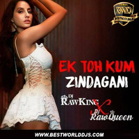 Ek Toh Kum Zindagani (Remix) RawKing x RawQueen by BestWorldDJs Official