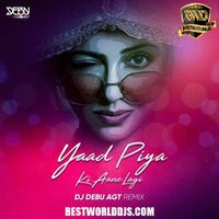 Yaad Piya Ki Aane Lagi - DJ Debu AGT Remix by BestWorldDJs Official