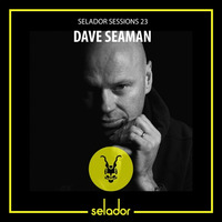 Selador Sessions 23: Dave Seaman by !! NEW PODCAST please go to hearthis.at/kexxx-fm-2/