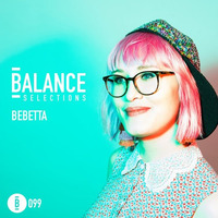 Balance Selections 099: Bebetta /with tracklist/ by !! NEW PODCAST please go to hearthis.at/kexxx-fm-2/