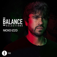 Balance Selections 102: Nicko Izzo  /with tracklist/ by !! NEW PODCAST please go to hearthis.at/kexxx-fm-2/