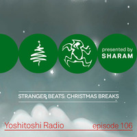 Yoshitoshi Radio EP106 - Stranger Beats: Christmas Breaks by !! NEW PODCAST please go to hearthis.at/kexxx-fm-2/