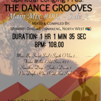 Spiritual Longing Pres. THE DANCE GROOVES - Main Mix #001 - Side A - Mixed &amp; Compiled By Mompati Dingake by Mompati Dingake