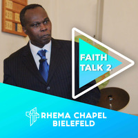 Faith Talk Part 2 by Rhema Chapel Bielefeld