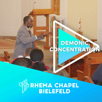 Demonic Concentration by Rhema Chapel Bielefeld