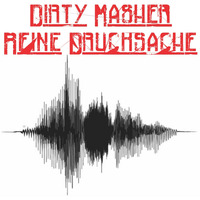 Dirty Masher - Reine Drucksache by Dirty Masher