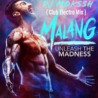 Malang (Title Track) 2020- Dj Mokssh(Rework Electro Mix) by DJ Mokssh
